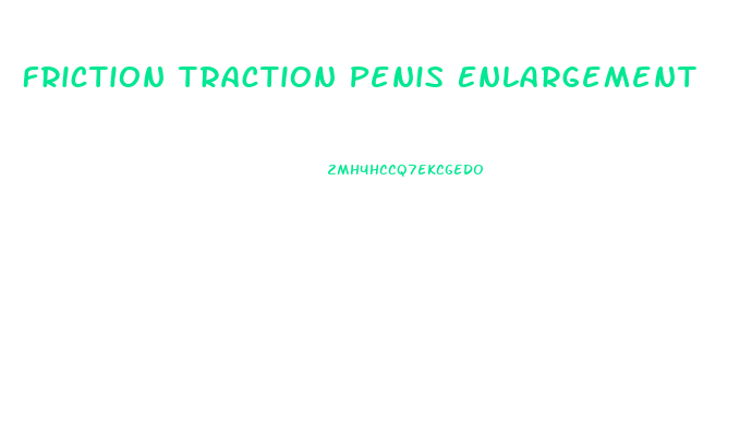 Friction Traction Penis Enlargement