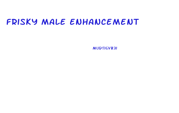 Frisky Male Enhancement