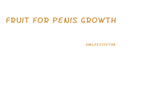 Fruit For Penis Growth