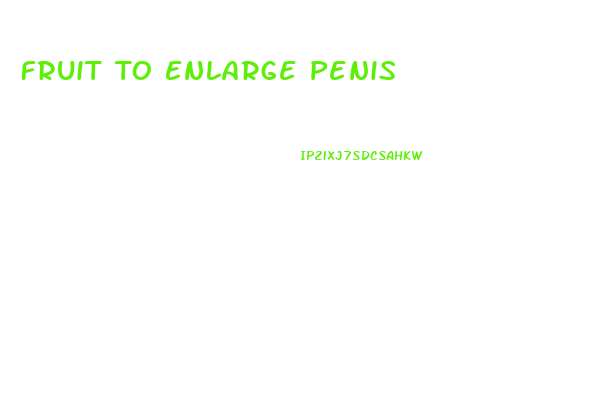 Fruit To Enlarge Penis