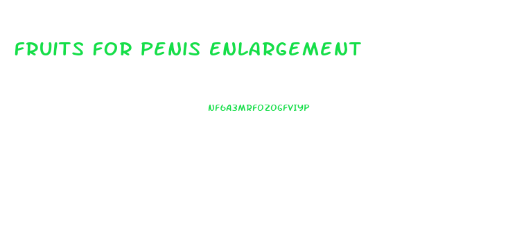 Fruits For Penis Enlargement