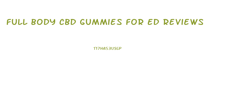 Full Body Cbd Gummies For Ed Reviews