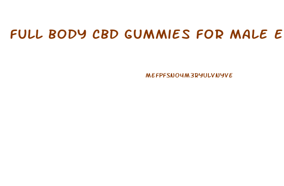 Full Body Cbd Gummies For Male Enhancement