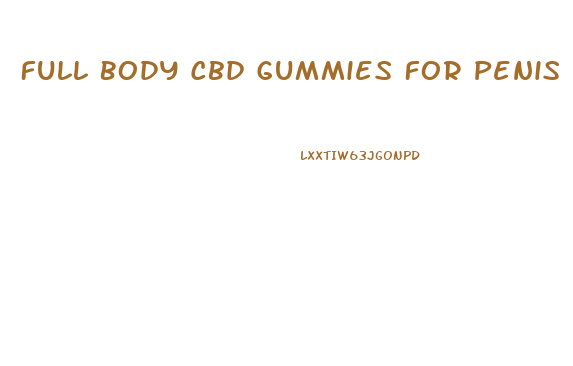 Full Body Cbd Gummies For Penis Growth