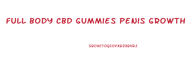 Full Body Cbd Gummies Penis Growth