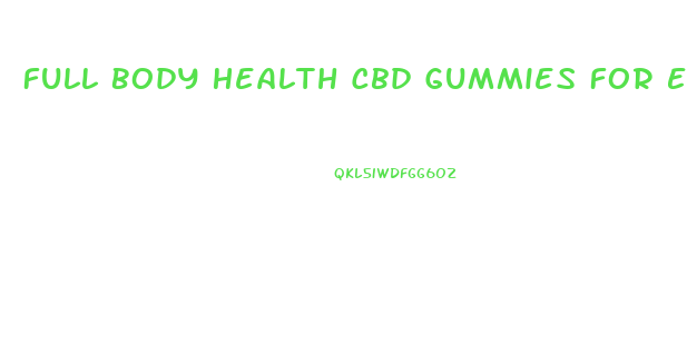 Full Body Health Cbd Gummies For Ed