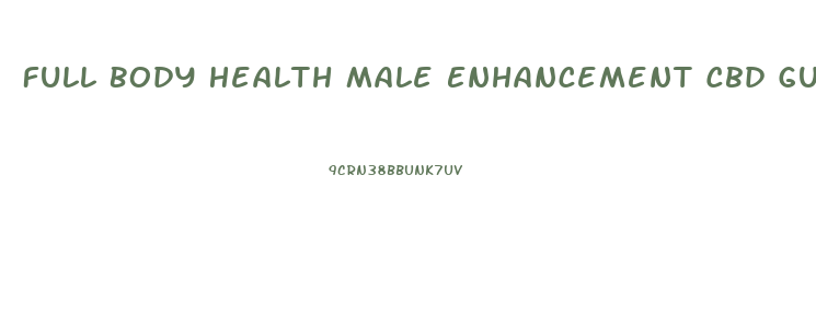 Full Body Health Male Enhancement Cbd Gummies