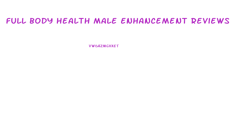 Full Body Health Male Enhancement Reviews