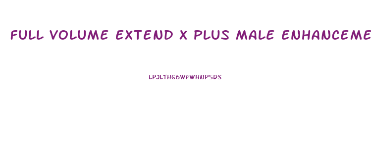 Full Volume Extend X Plus Male Enhancement Pills