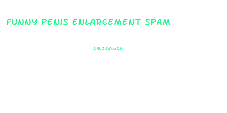 Funny Penis Enlargement Spam