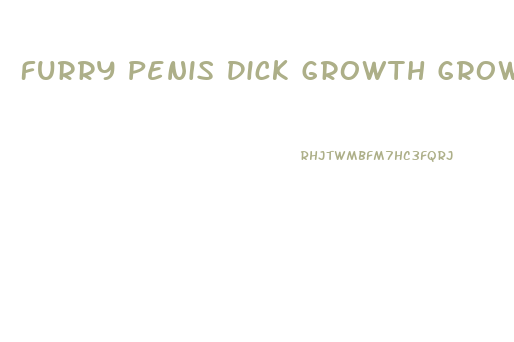 Furry Penis Dick Growth Growing Gain