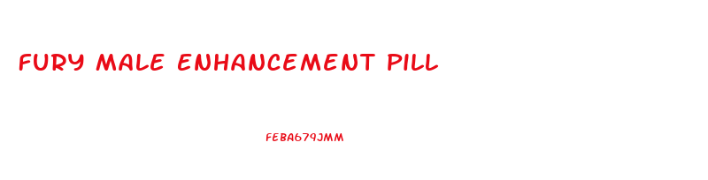 Fury Male Enhancement Pill