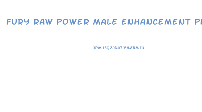 Fury Raw Power Male Enhancement Pills