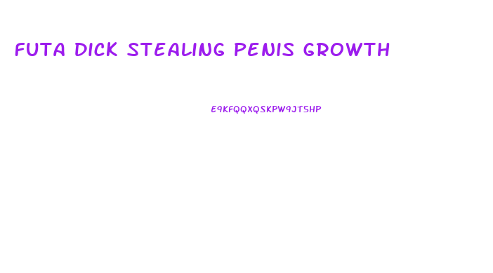 Futa Dick Stealing Penis Growth