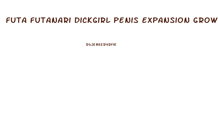 Futa Futanari Dickgirl Penis Expansion Growth