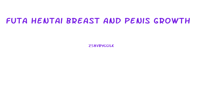 Futa Hentai Breast And Penis Growth