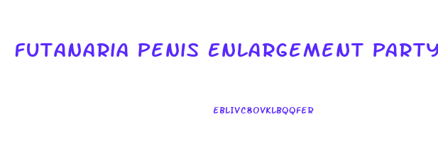 Futanaria Penis Enlargement Party