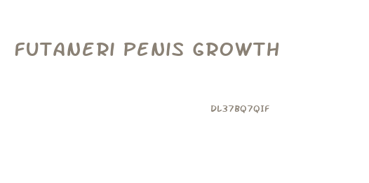 Futaneri Penis Growth