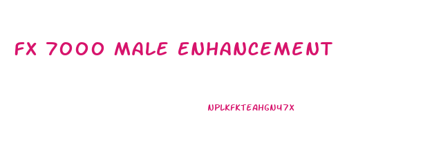 Fx 7000 Male Enhancement