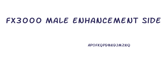 Fx3000 Male Enhancement Side Effects