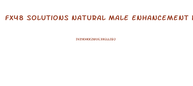 Fx48 Solutions Natural Male Enhancement Pills