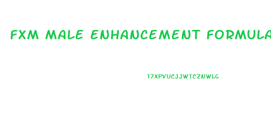 Fxm Male Enhancement Formula