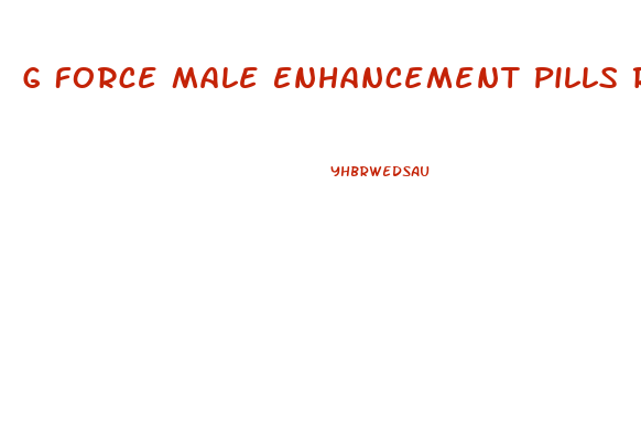 G Force Male Enhancement Pills Reviews