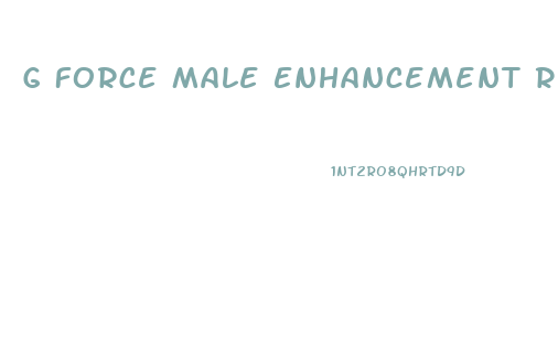 G Force Male Enhancement Reviews