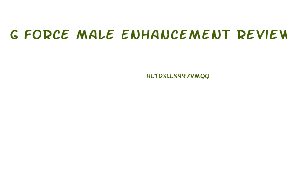 G Force Male Enhancement Reviews