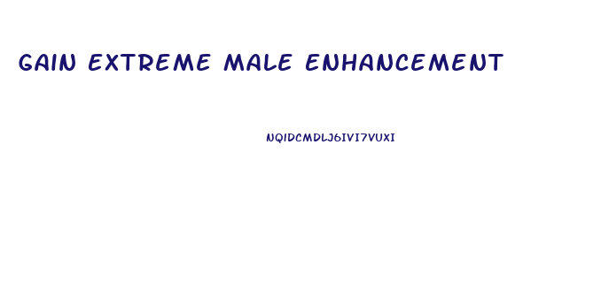 Gain Extreme Male Enhancement