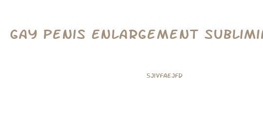 Gay Penis Enlargement Subliminals Porn