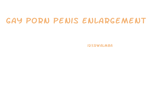 Gay Porn Penis Enlargement