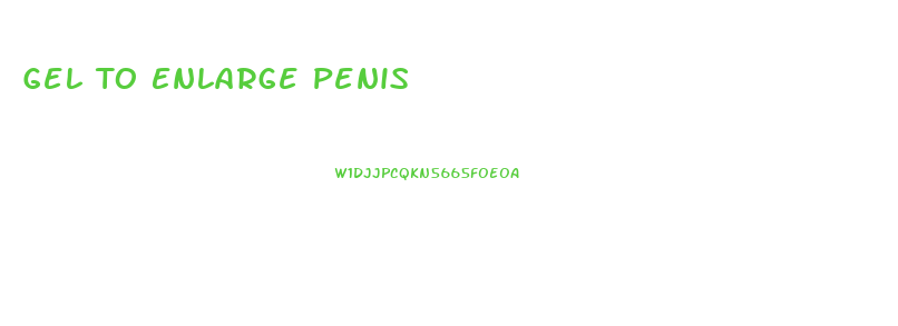 Gel To Enlarge Penis