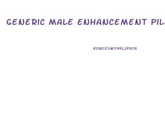 Generic Male Enhancement Pills