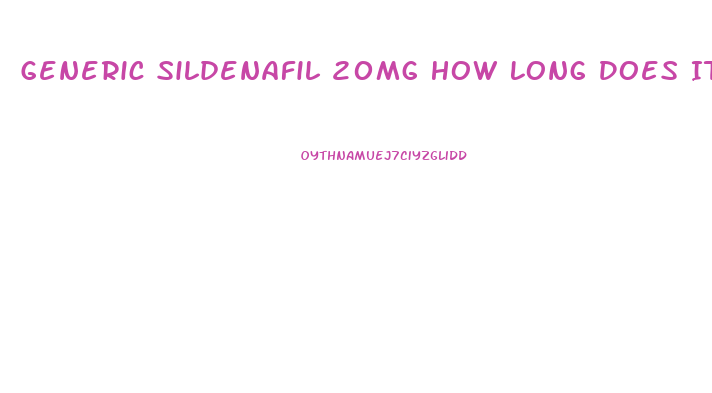 Generic Sildenafil 20mg How Long Does It Take To Work