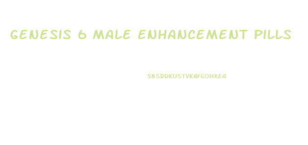 Genesis 6 Male Enhancement Pills