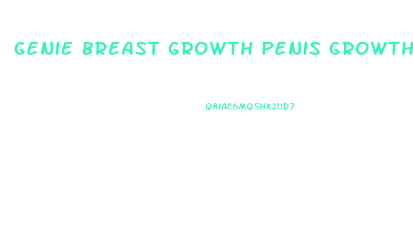 Genie Breast Growth Penis Growth