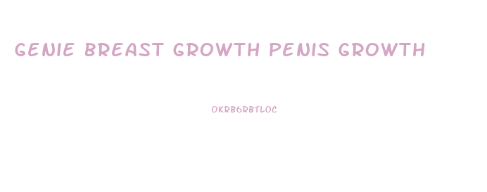 Genie Breast Growth Penis Growth