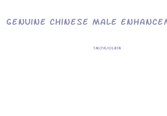 Genuine Chinese Male Enhancement Pills