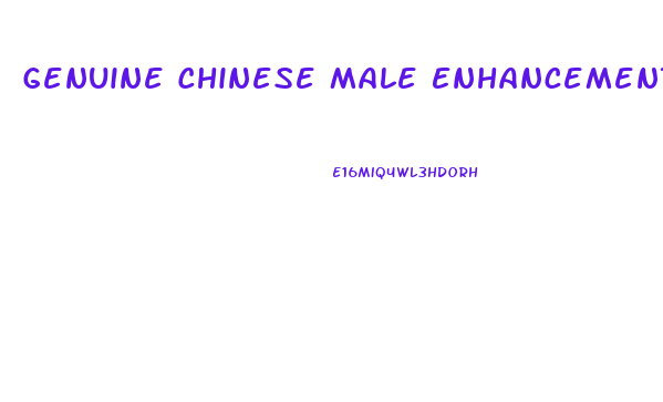 Genuine Chinese Male Enhancement Pills