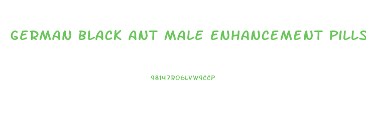 German Black Ant Male Enhancement Pills