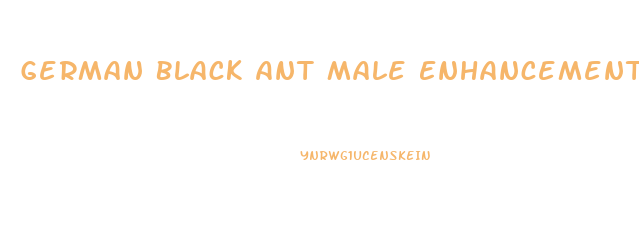 German Black Ant Male Enhancement Pills