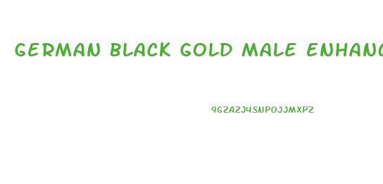 German Black Gold Male Enhancement