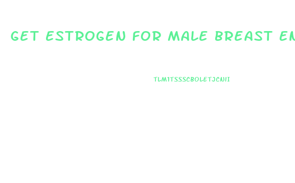 Get Estrogen For Male Breast Enhancement