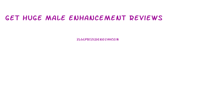 Get Huge Male Enhancement Reviews