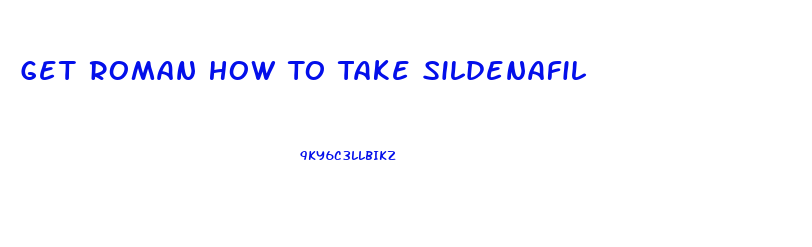 Get Roman How To Take Sildenafil