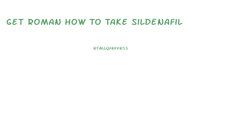 Get Roman How To Take Sildenafil