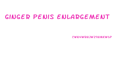 Ginger Penis Enlargement