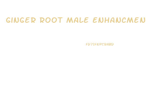 Ginger Root Male Enhancment