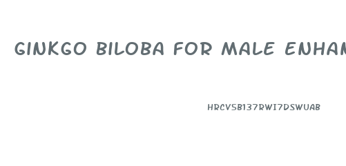 Ginkgo Biloba For Male Enhancement
